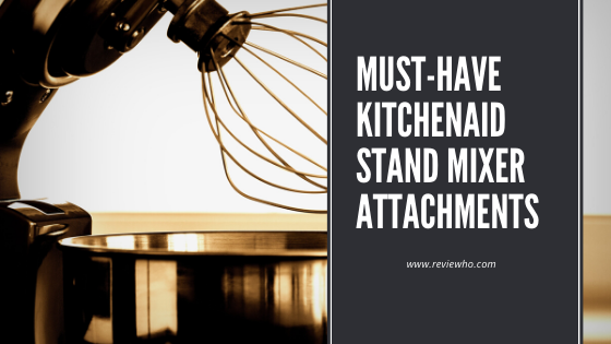 Must-Have KitchenAid Stand Mixer Attachments