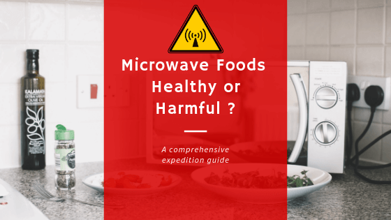 Microwave Foods - Healthy or Harmful