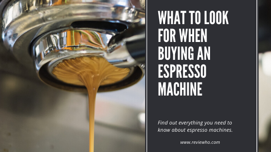 what to look for when buying an espresso machine