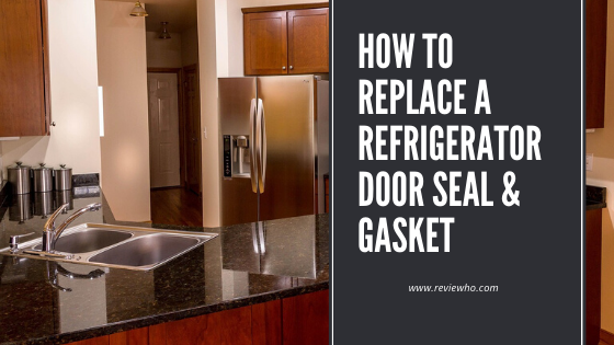 How to Replace a Refrigerator Door Seal & Gasket