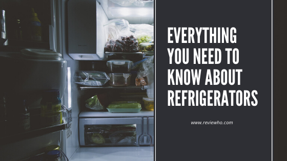 Everything You Need To Know About Refrigerators guide
