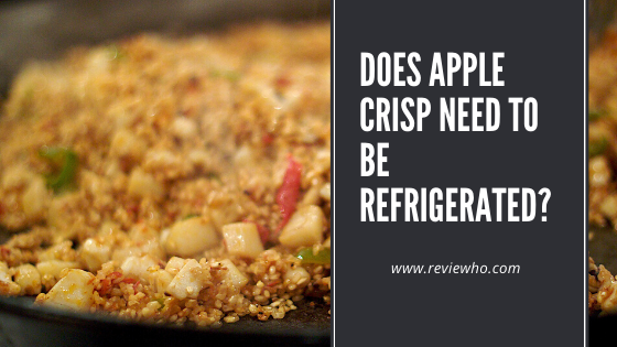 Does Apple Crisp Need To Be Refrigerated