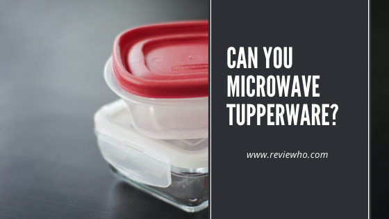can tupperware be microwaved