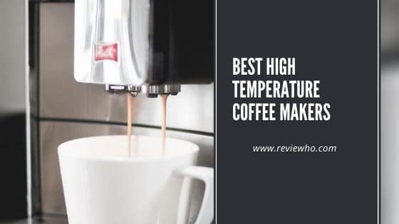 best high temperature coffee makers