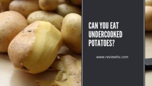 Can You Eat Undercooked Potatoes? | Reviewho