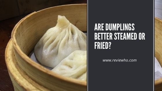 steamed versus fried dumplings