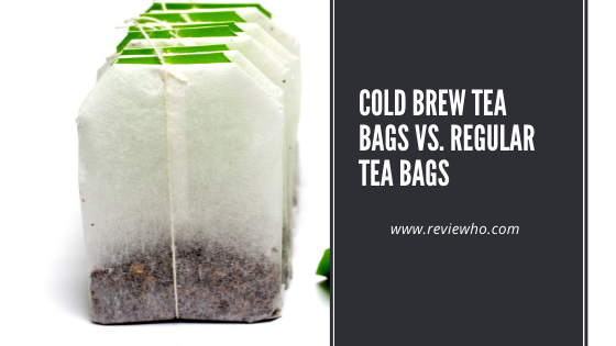 Dffierece between Cold Brew Tea Bags and Regular Tea Bags