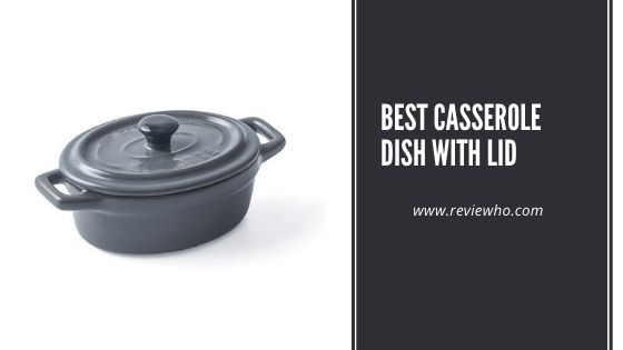 Best Casserole Dish with Lid