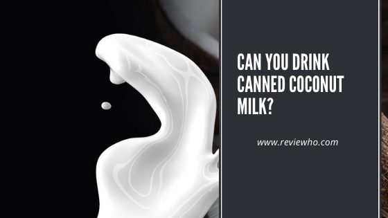 Can You Drink Canned Coconut Milk
