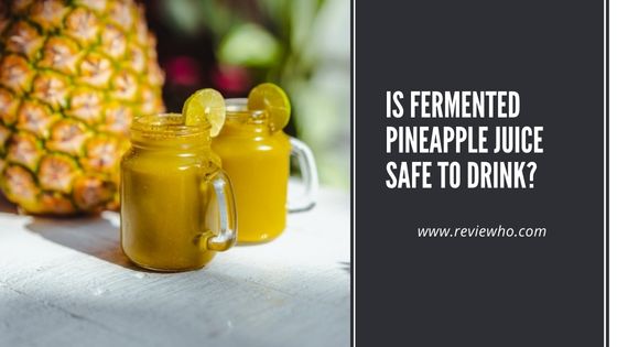 Can you get drunk off of a fermented pineapple