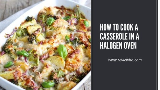 Cooking a Casserole in a Halogen Oven