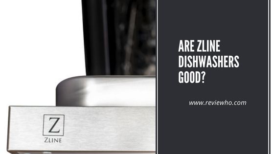 zline dishwashers any good