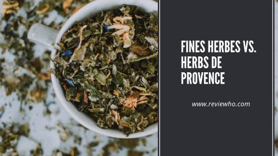 Fines Herbes vs. Herbs De Provence