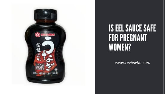 Is Eel Sauce Safe for Pregnant Women