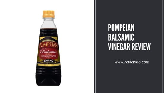 Pompeian Balsamic Vinegar Review
