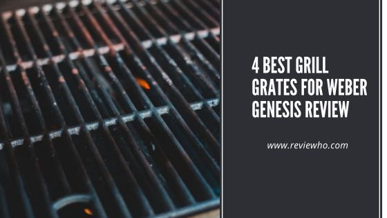 4 Best Grill Grates for Weber Genesis Review